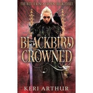 Blackbird Crowned -- Keri Arthur